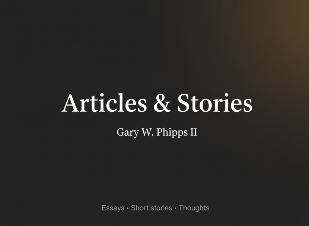 Articles & Stories — Gary W. Phipps II